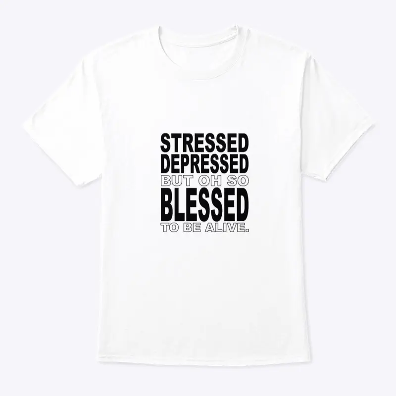 Stressed But Blessed